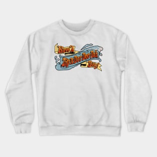 Splash Have A Zip A Dee Doo Dah Day Crewneck Sweatshirt